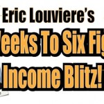 Eric Louviere Coaching – Six Weeks to Six Figures Income Blitz !